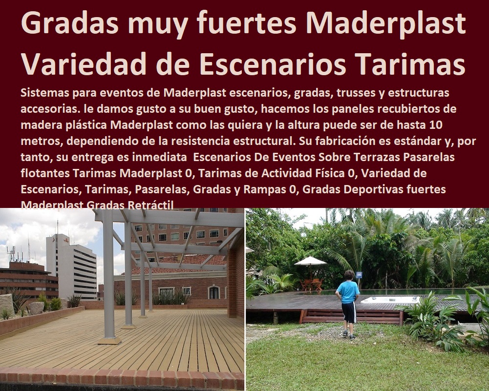 Escenarios De Eventos Sobre Terrazas Pasarelas flotantes Tarimas Maderplast 0, Tarimas de Actividad Física 0, Variedad de Escenarios, Tarimas, Pasarelas, Gradas y Rampas 0, Gradas Deportivas fuertes Maderplast Gradas Retráctil Escenarios De Eventos Sobre Terrazas Pasarelas flotantes Tarimas Maderplast 0, Tarimas de Actividad Física 0, Variedad de Escenarios, Tarimas, Pasarelas, Gradas y Rampas 0, Gradas Deportivas fuertes Maderplast Gradas Retráctil
